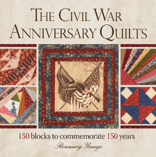 The Civil War Anniversary Quilts: 150 Blocks to Commemorate 150 Years