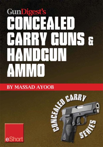 Gun Digest's Concealed Carry Guns & Handgun Ammo eShort Collection