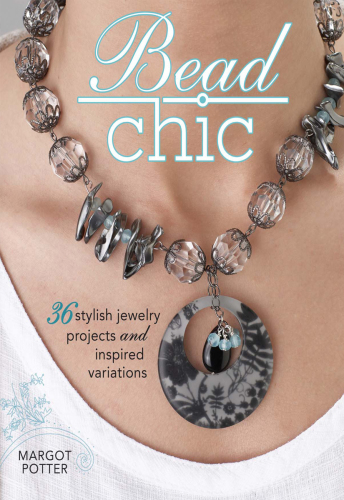 Bead chic: stylish jewelry projects and inspired variations