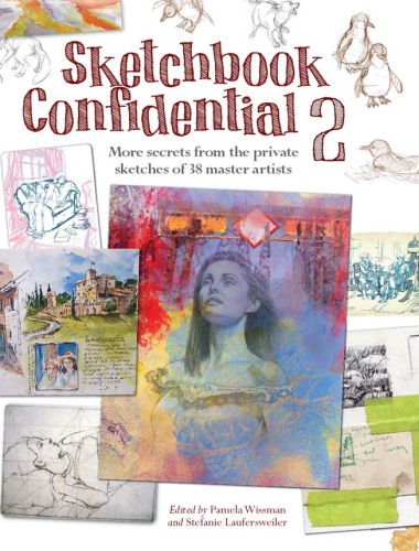 Sketchbook Confidential 2: Enter the secret worlds of 41 master artists