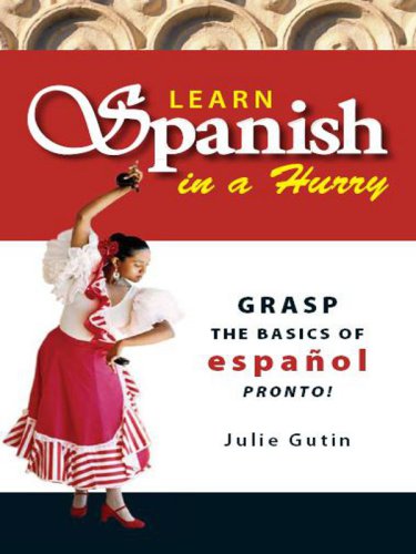 Learn Spanish In A Hurry: Grasp the Basics of Español Pronto!
