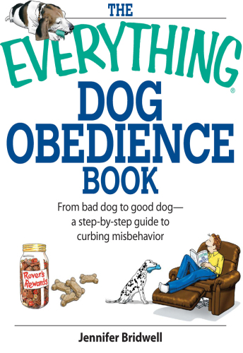The Everything Dog Obedience Book: From Bad Dog to Good Dog