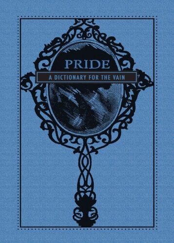 Pride: A Dictionary for The Vain