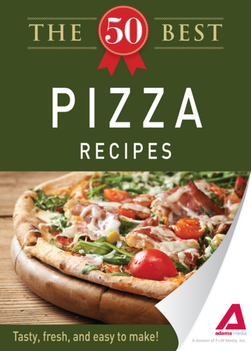 The 50 Best Pizza Recipes. Tasty, Fresh, and Easy to Make!