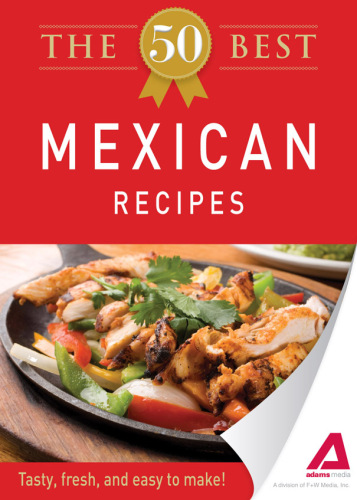 The 50 Best Mexican Recipes. Tasty, Fresh, and Easy to Make!