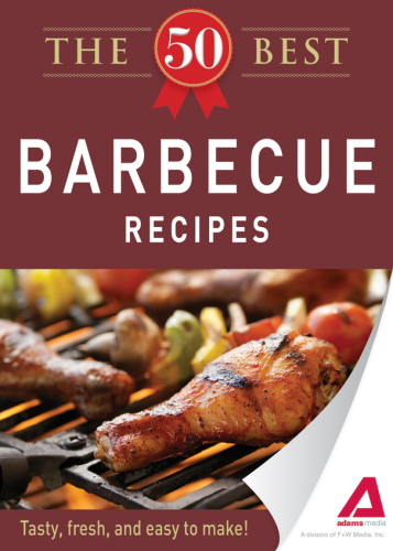 The 50 Best Barbecue Recipes. Tasty, Fresh, and Easy to Make!