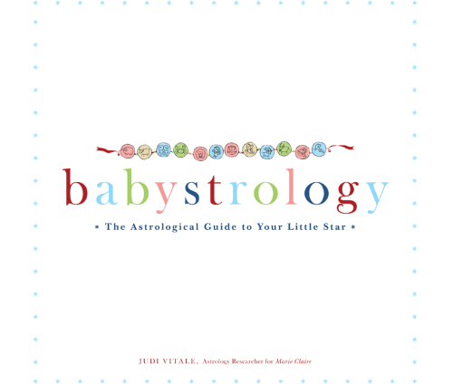 Babystrology: The Astrological Guide to Your Little Star