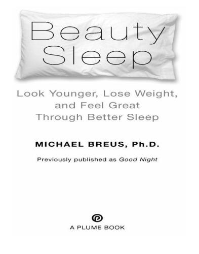 Beauty Sleep: Look Younger, Lose Weight, and Feel Great Through Better Sleep