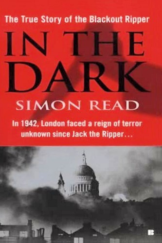 In the Dark: The True Story of the Blackout Ripper