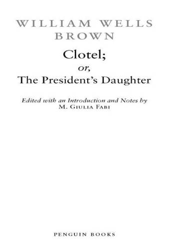 Clotel, or, The president's daughter
