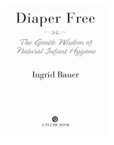 Diaper Free: The Gentle Wisdom of Natural Infant Hygiene