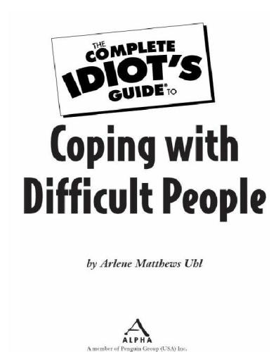 The Complete Idiot's Guide to Coping with Difficult People