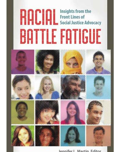 Racial Battle Fatigue: Insights from the Front Lines of Social Justice Advocacy