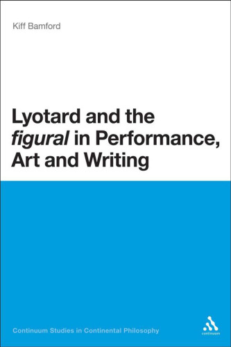 Lyotard and the 'figural' in Performance, Art and Writing