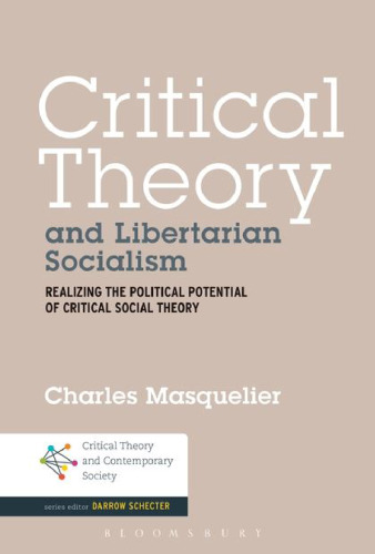 Critical Theory and Libertarian Socialism: Realizing the political potential of critical social theory