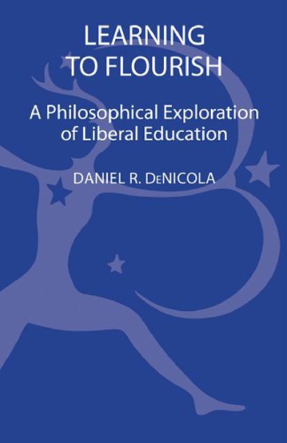 Learning to Flourish : a Philosophical Exploration of Liberal Education