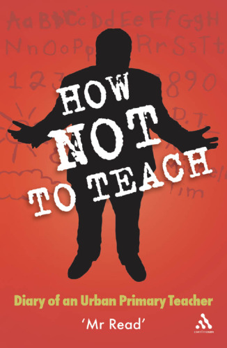 How Not to Teach : Diary of an Urban Primary Teacher