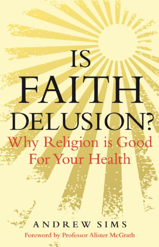 Is Faith Delusion? : Why Religion Is Good for Your Health