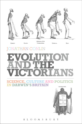 Evolution and the Victorians: Science, Culture and Politics in Darwin’s Britain