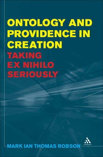Ontology and Providence in Creation : Taking Ex Nihilo Seriously