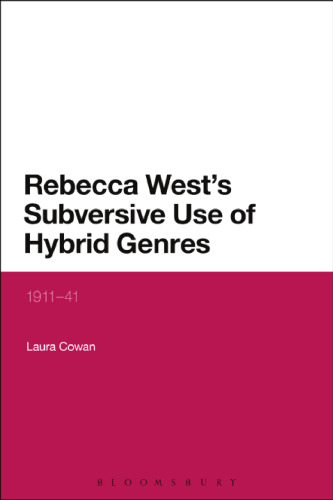 Rebecca West’s Subversive Use of Hybrid Genres: 1911–41