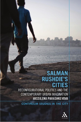 Salman Rushdie's Cities: Reconfigurational Politics and the Contemporary Urban Imagination