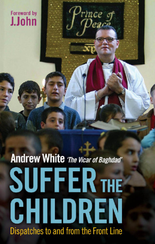 Suffer the Children : Dispatches to and from the Front Line