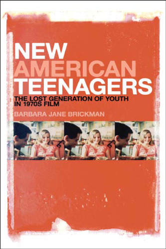 New American Teenagers: The Lost Generation of Youth in 1970s Film
