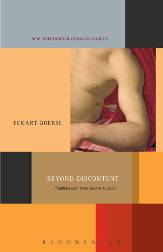 Beyond Discontent ‘sublimation’ from Goethe to Lacan