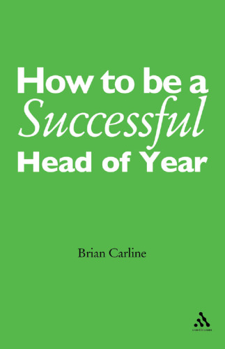 How to Be a Successful Head of Year : A Practical Guide