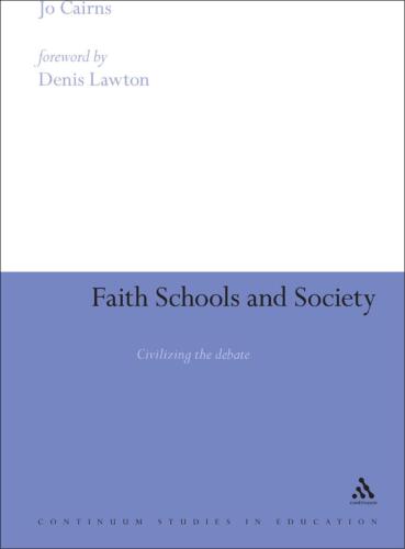Faith Schools and Society : Civilizing the Debate
