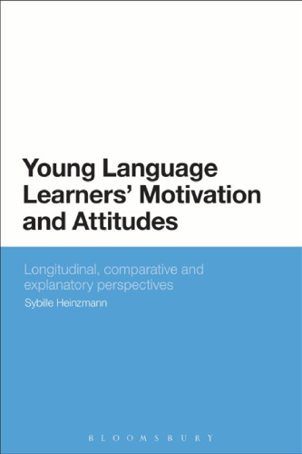 Young Language Learners’ Motivation and Attitudes: Longitudinal, Comparative and Explanatory Perspectives