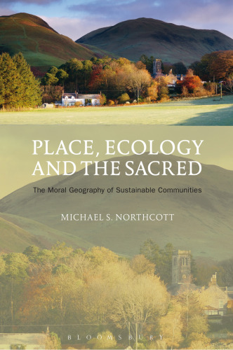 Place, Ecology and the Sacred: The Moral Geography of Sustainable Communities