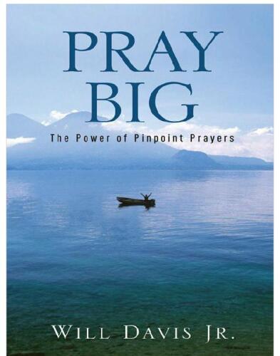 Pray Big: The Power of Pinpoint Prayers