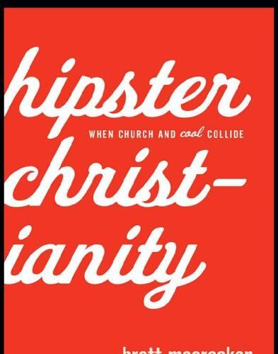 Hipster Christianity: When Church and Cool Collide