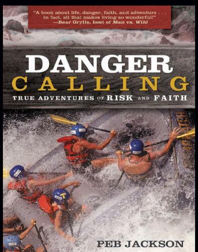 Danger Calling: True Adventures of Risk and Faith