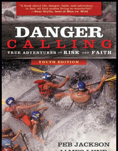 Danger Calling, Youth Edition. True Adventures of Risk and Faith