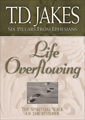 Life Overflowing: The Spiritual Walk of the Believer