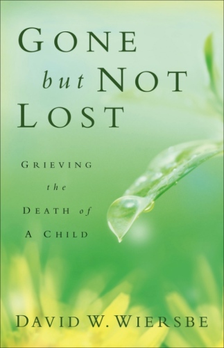 Gone But Not Lost: Grieving the Death of a Child