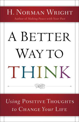 A better way to think : using positive thoughts to change your life
