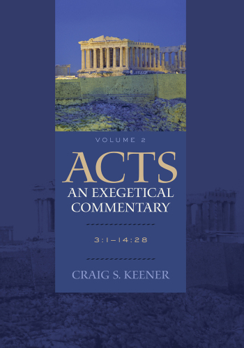 Acts: An Exegetical Commentary: Volume 2: 3:1-14:28