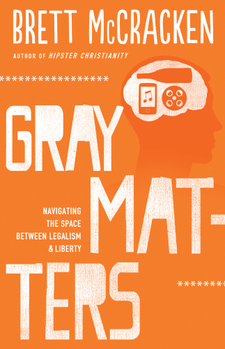 Gray Matters: Navigating the Space between Legalism and Liberty