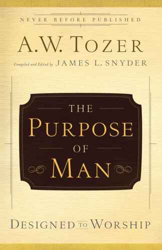 The Purpose of Man: Designed to Worship