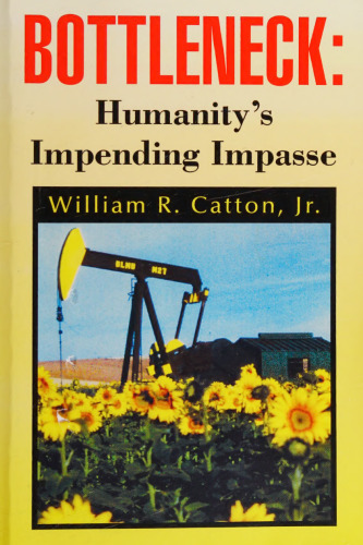 Bottleneck: Humanity's Impending Impasse