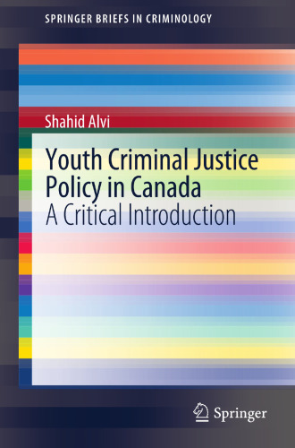 Youth Criminal Justice Policy in Canada: A Critical Introduction