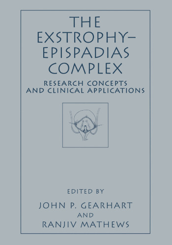 The Exstrophy—Epispadias Complex: Research Concepts and Clinical Applications