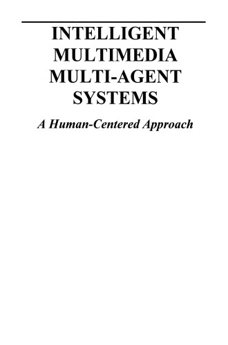 Intelligent Multimedia Multi-Agent Systems: A Human-Centered Approach