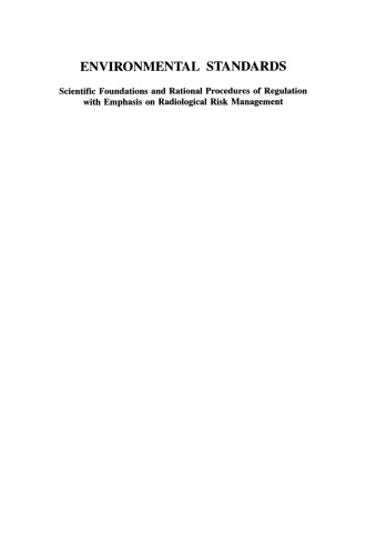 Environmental Standards: Scientific Foundations and Rational Procedures of Regulation with Emphasis on Radiological Risk Management
