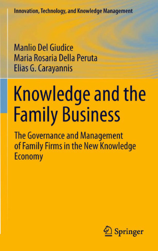 Knowledge and the Family Business: The Governance and Management of Family Firms in the New Knowledge Economy