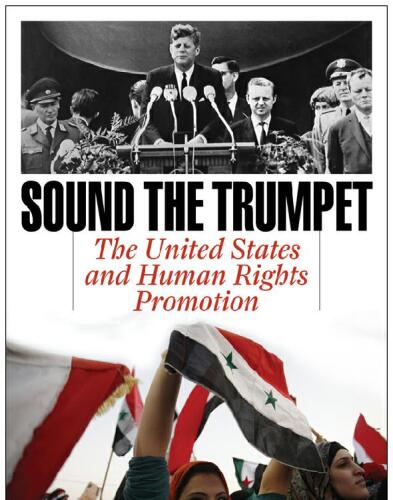 Sound the Trumpet : The United States and Human Rights Promotion